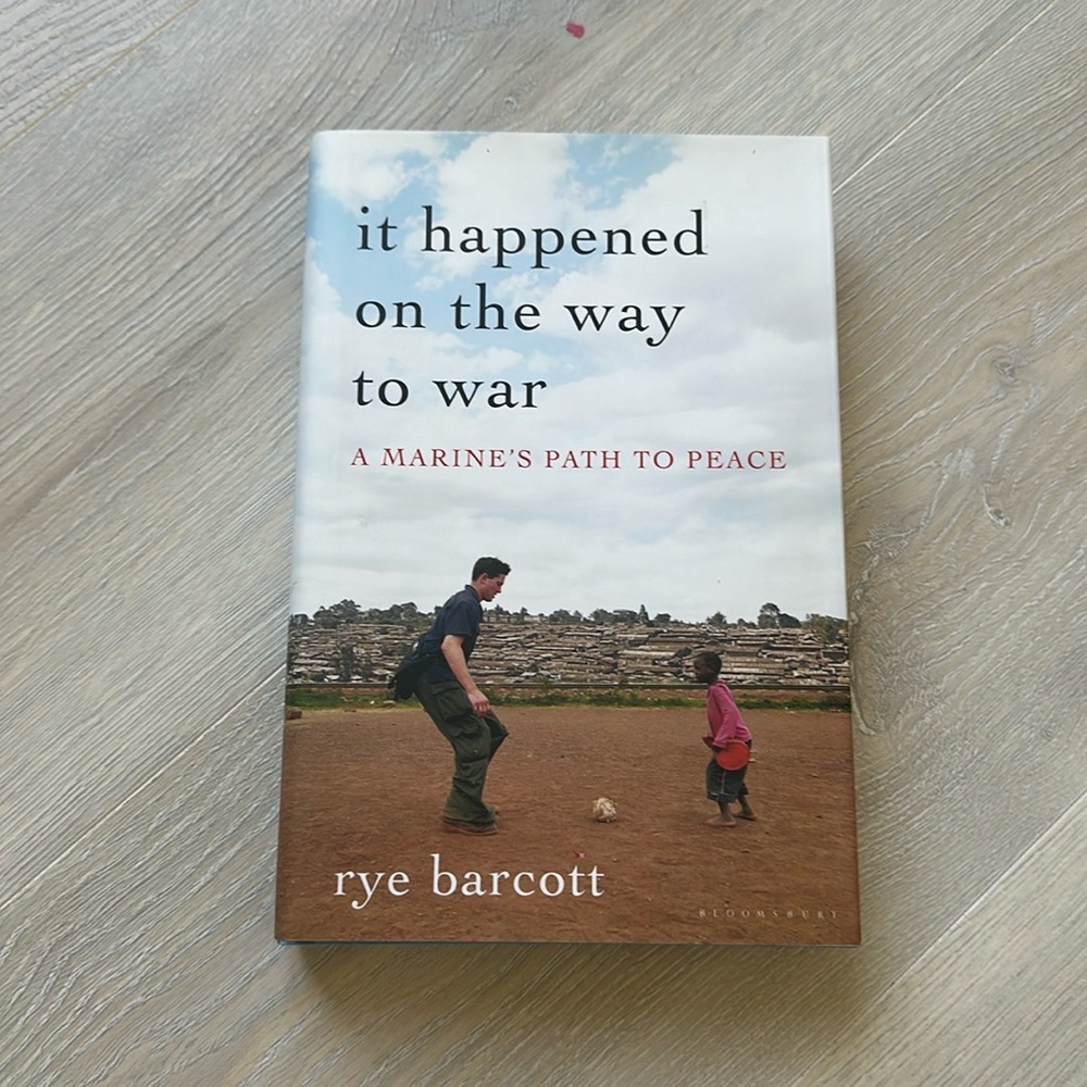 It happened on the way to war by rye barcott